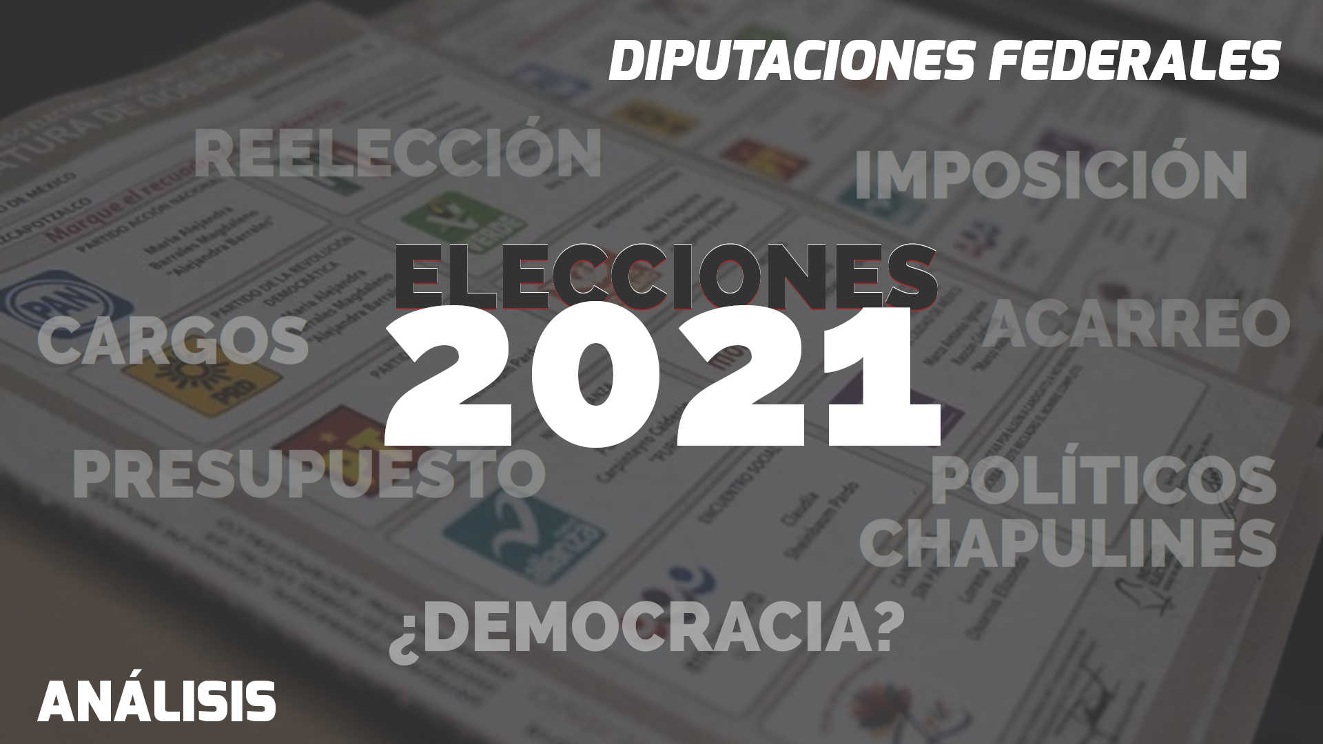 ANÁLISIS ELECCIONES 2021 DIPUTADOS FEDERALES