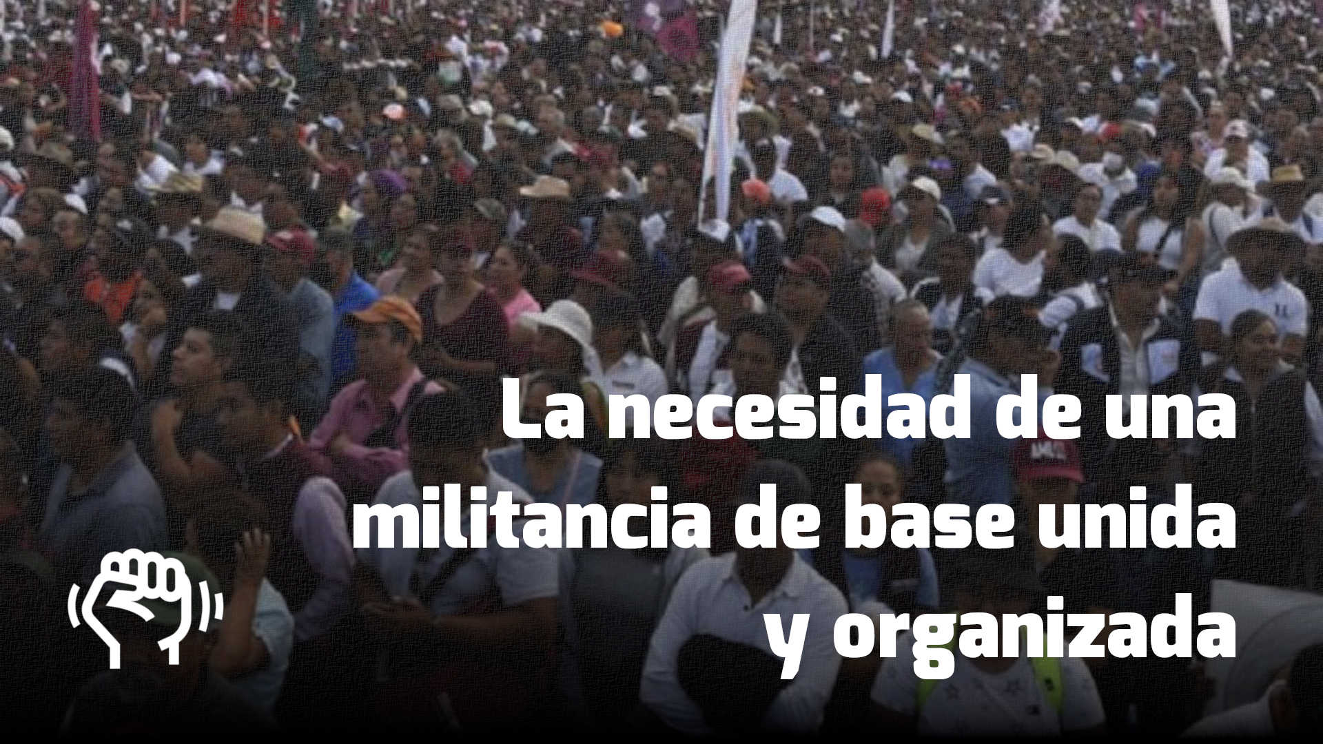 Militancia unida y organizada
